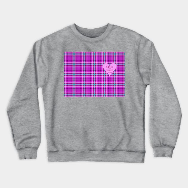 Tartan is my Favourite Colour Crewneck Sweatshirt by cardsandgiftwrap